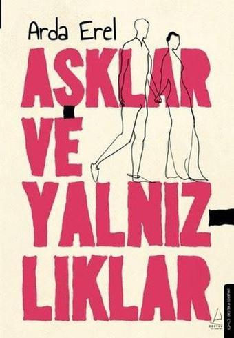 Aşklar ve Yalnızlıklar - Arda Erel - Destek Yayınları