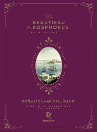 Beauties of The Bosphorus - Boğaziçi'nin Güzellikleri - Julia Pardoe - Demirören Yayınları