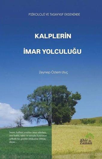 Kalplerin İmar Yolculuğu - Psikoloji ve Tasavvuf Ekseninde - Zeynep Özlem Uluç - Ahir Zaman