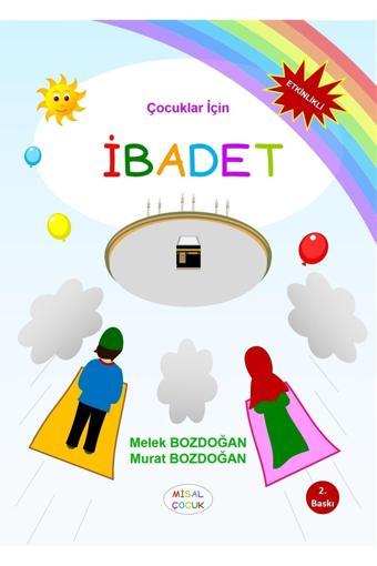 Çocuklar İçin İbadet - Melek Bozdoğan - Murat Bozdoğan - Misal Çocuk Yayınları