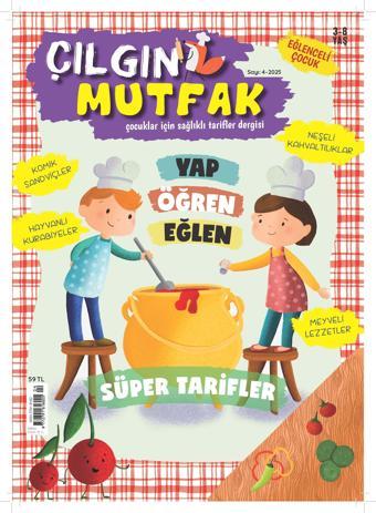 EĞLENCELİ ÇOCUK-ÇILGIN MUTFAK 4. SAYI - Turkuvaz Dergi