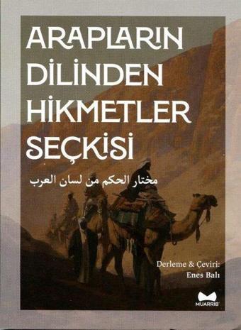 Arapların Dilinden Hikmetler Seçkisi - Arapça - Türkçe - Muarrib