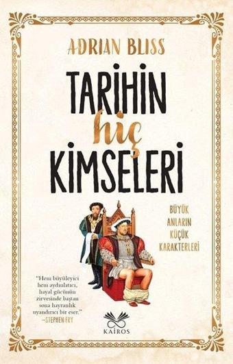 Tarihin Hiç Kimseleri - Büyük Anların Küçük Karakterleri - Adrian Bliss - Kairos Kitap