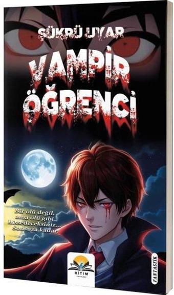 Vampir Öğrenci - Vampir Hikayeleri Serisi 2 - Şükrü Uyar - Ritim Yayınları