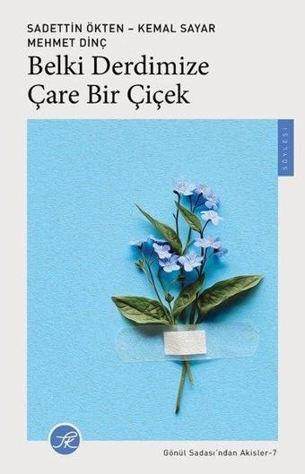Belki Derdimize Çare Bir Çiçek - Gönül Sadası'ndan Akisler 7 - TK Yayınları