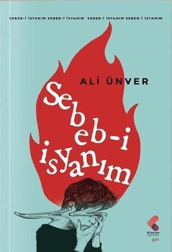 Sebeb-i İsyanım - Ali Ünver - Klaros Yayınları