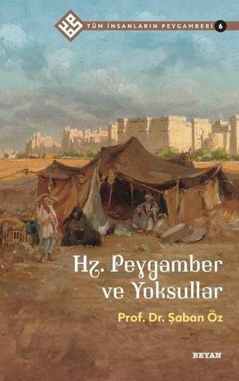 Hz.Peygamber ve Yoksullar - Tüm İnsanların Peygamberi 6 - Şaban Öz - Beyan Yayınları