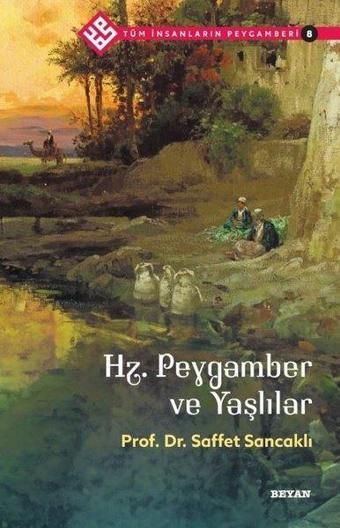 Hz.Peygamber ve Yaşlılar - Tüm İnsanların Peygamberi 8 - Saffet Sancaklı - Beyan Yayınları