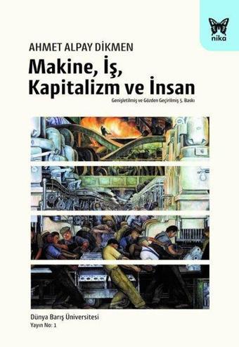 Makine İş Kapitalizm ve İnsan - Genişletilmiş Baskı - Nika Yayınevi