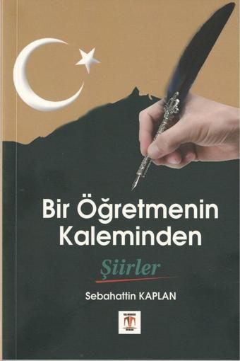 Bir Öğretmenin Kaleminden Şiirler - Taş Medrese Yayınları