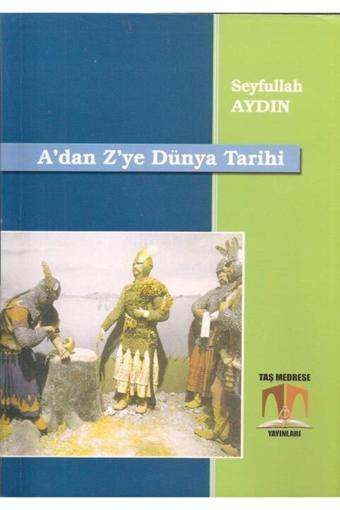 A'dan Z'ye Dünya Tarihi - Taş Medrese Yayınları