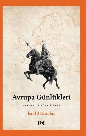 Avrupa Günlükleri - Avrupa'da Türk İzleri - İsrafil Kuralay - Profil Kitap Yayınevi