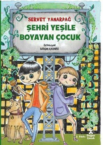 Şehri Yeşile Boyayan Çocuk - Servet Yanardağ - Doğan Çocuk