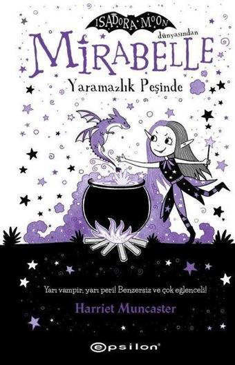 Mirabelle Yaramazlık Peşinde - Isadora Moon Dünyasından - Harriet Muncaster - Epsilon Yayınevi