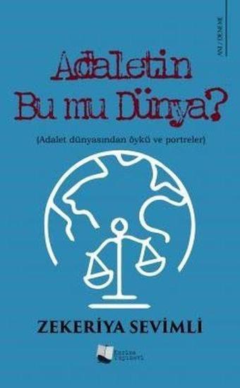 Adaletin Bu mu Dünya? Adalet Dünyasından Öykü ve Portreler - Zekeriya Sevimli - Karina Yayınevi