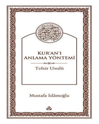 Kur'an'ı Anlama Yöntemi - Mustafa İslâmoğlu - Düşün Yayınları