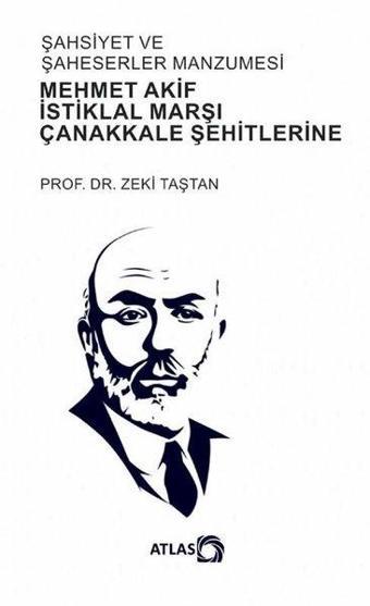 Şahsiyet ve Şaheserler Manzumesi-Mehmet Akif İstiklal Marşı Çanakkale Şehitlerine - Zeki Taştan - Atlas Akademi Yayınları