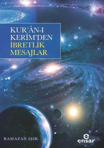 Kur'an-ı Kerim'den İbretlik Mesajlar - Ramazan Işık - Ensar Neşriyat