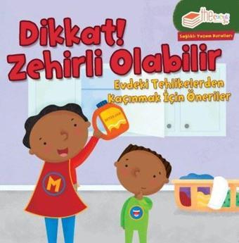 Dikkat! Zehirli Olabilir-Evdeki Tehlikelerden Kaçınmak için Öneriler-Sağlıklı Yaşam Kuralları - Gina Bellisario - The Çocuk