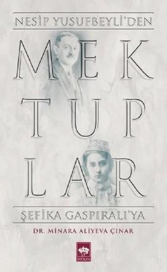 Mektuplar-Nesip Yusufbeyli'den Şefika Gaspıralı'ya - Minara Aliyeva Çınar - Ötüken Neşriyat
