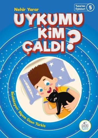 Uykumu Kim Çaldı? Tuna'nın Öyküleri 5 - Nehir Yarar - Pötikare Yayınları