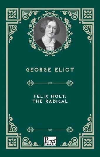 Felix Holt The Radical - George Eliot - Paper Books