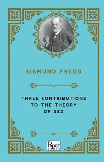 Three Contributions To The Theory of Sex - Sigmund Freud - Paper Books