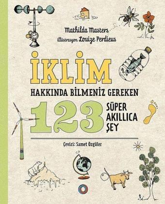 İklim Hakkında Bilmeniz Gereken 123 Süper Akıllıca Şey - Mathilda Masters - Orenda