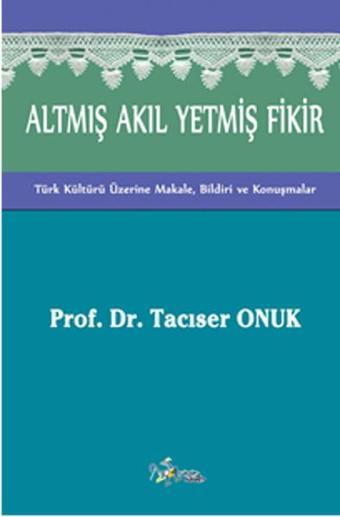 Altmış Akıl Yetmiş Fikir - Tacıser Onuk - Kültür Ajans Tanıtım ve Organizasyo