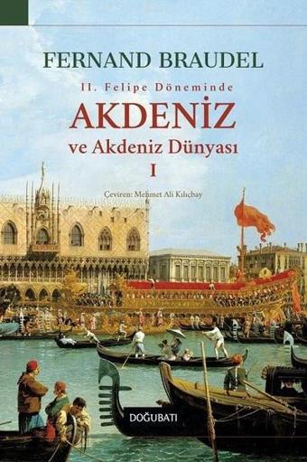 Akdeniz Ve Akdeniz Dünyası 1 - Fernand Braudel - Doğu Batı Yayınları