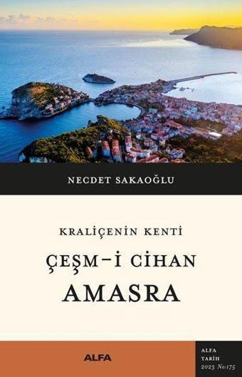 Çeşm-i Cihan Amasra - Kraliçenin Kenti - Necdet Sakaoğlu - Alfa Yayıncılık