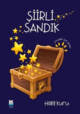 Şiirli Sandık - Çocuklar İçin Şiirler - Halil Kuru - Luna Yayınları