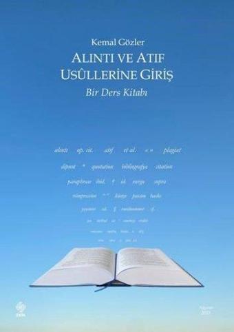 Alıntı ve Atıf Usüllerine Giriş - Bir Ders Kitabı - Kemal Gözler - Ekin Basım Yayın