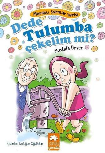 Dede Tulumba Çekelim mi? - Mustafa Ünver - Eksik Parça Yayınları