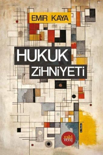 Hukuk Zihniyeti - Emir Kaya - Eskiyeni Yayınları