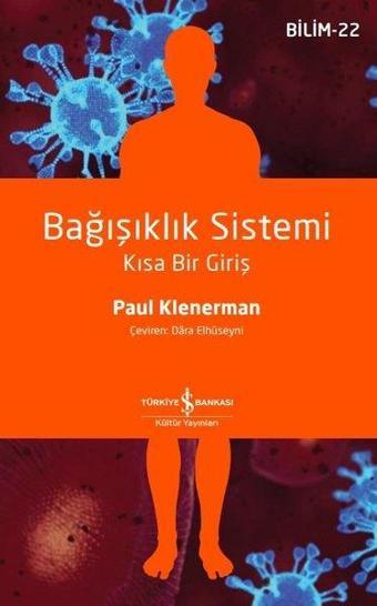 Bağışıklık Sistemi - Kısa Bir Giriş - Paul Klenerman - İş Bankası Kültür Yayınları