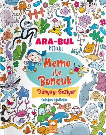 Memo İle Boncuk Dünya'yı Geziyor - Ara Bul Kitabı - Erdoğan Oğultekin - Eksik Parça Yayınları