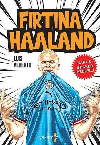 Fırtına Haaland - Kart & Sticker Hediyeli - Luis Alberto - Yakamoz Yayınları