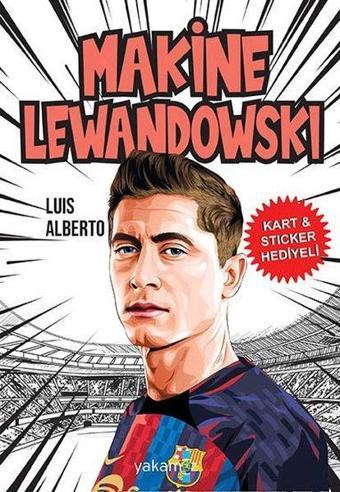 Makine Lewandowski - Kart & Sticker Hediyeli - Luis Alberto - Yakamoz Yayınları