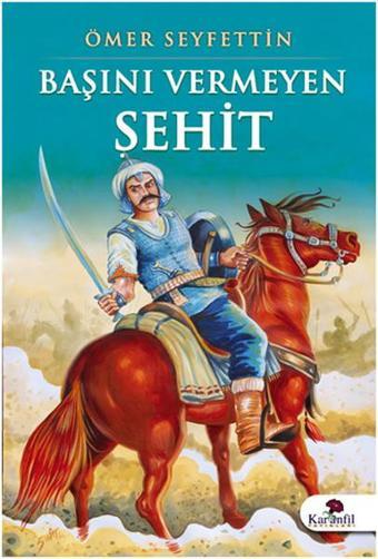 Başını Vermeyen Şehit - Ömer Seyfettin - Karanfil Yayınları