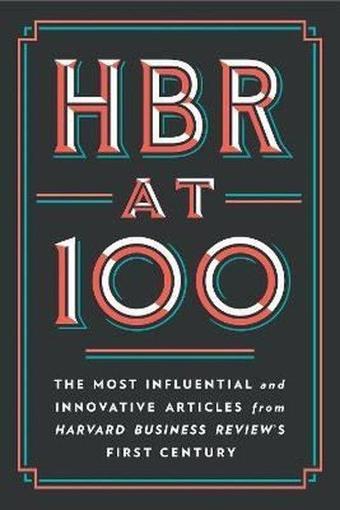 HBR at 100: The Most Influential and Innovative Articles from Harvard Business Review's First Centur - Harvard Business Review Press - Harvard Business Review Press