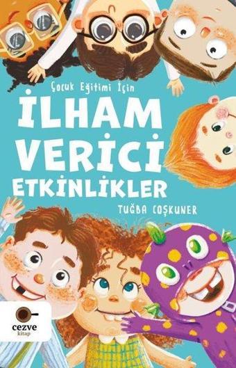 İlham Verici Etkinlikler - Çocuk Eğitimi İçin - Tuğba Coşkuner - Cezve Kitap