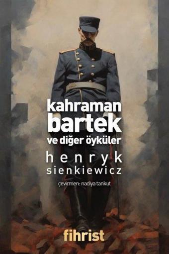 Kahraman Bartek ve Diğer Öyküler - Henryk Sienkiewicz - Fihrist