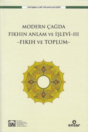Fıkıh Ve Toplum - Modern Çağda Fıkhın Anlam ve İşlevi 3 - Osman Güman - Ensar Neşriyat