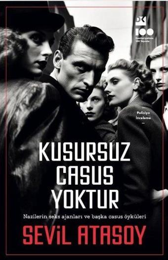 Kusursuz Casus Yoktur - Nazilerin Seks Ajanları ve Başka Casus Öyküleri - Sevil Atasoy - Doğan Kitap