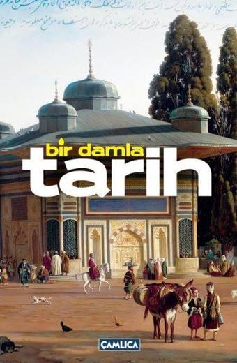 Bir Damla Tarih - Yasin Özkan - Çamlıca Basım Yayın