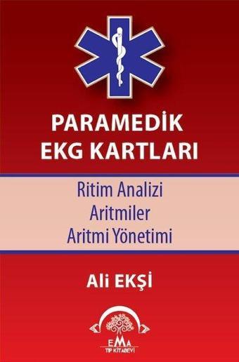 Paramedik EKG Kartları - Ritim Analizi-Aritmiler-Aritmi Yönetimi - Ali Ekşi - Ema Tıp Kitabevi