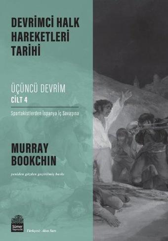 Üçüncü Devrim Cilt 4 - Spartakistlerden İspanya İç Savaşına - Devrimci Halk Hareketleri Tarihi - Murray Bookchin - Sümer Yayıncılık