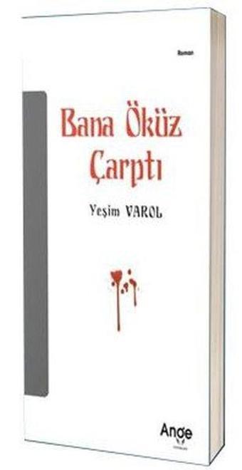 Bana Öküz Çarptı - Yeşim Varol - Ange Yayınları