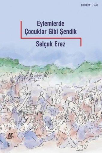 Eylemlerde Çocuklar Gibi Şendik - Selçuk Erez - Oğlak Yayıncılık